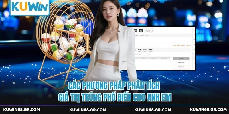 Các phương pháp phân tích giá trị trúng phổ biến cho anh em