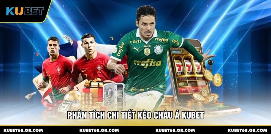 Phân tích chi tiết kèo châu Á KUBET